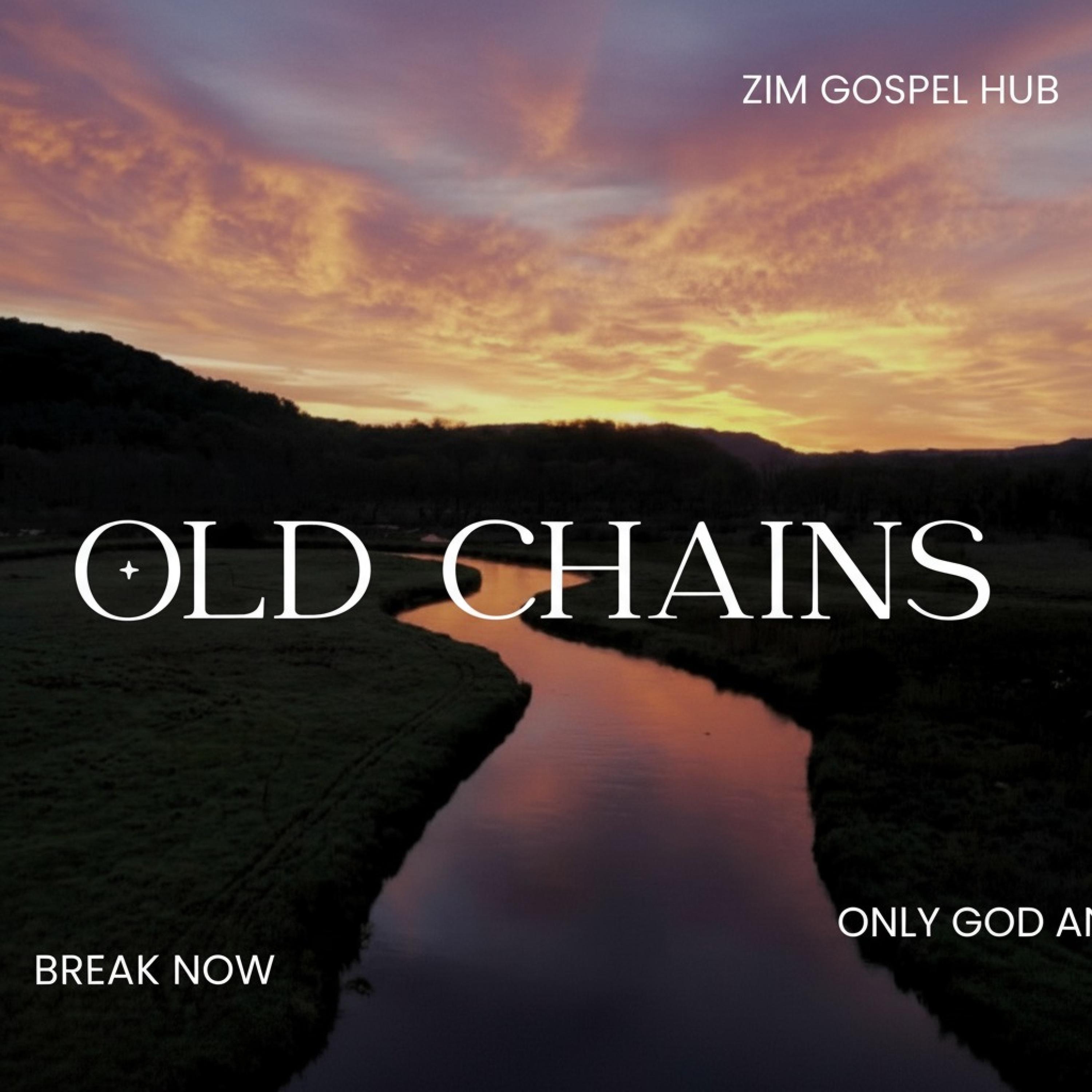 Zim Gospel Hub - Old Chains | A Prayer For Freedom And Healing