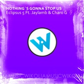 Nothing's Gonna Stop Us (feat. Jaylamb & Charo G) [Remix] artwork