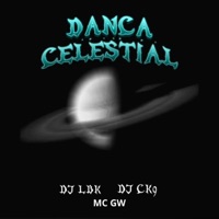 Dança Celestial - Single - DJ LBK, DJ CK9 & MC GW