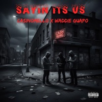 Sayin its us (feat. Waddie Guapo) - Single - CasinoMello