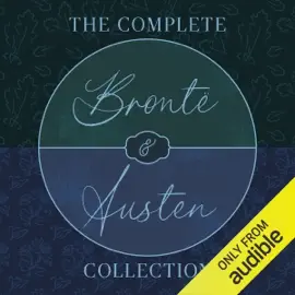 The Complete Brontë Sisters and Jane Austen Collection: 14 Novels, Short Stories, Letters, & Poetry: Jane Eyre, Wuthering Heights, Agnes Grey, Pride and Prejudice, Emma, Mansfield Park, Letters, & More (Unabridged Selection)