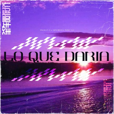LO QUE DARIA (feat. Kraion 27, Smith wesos & Rokect Clv) - Single