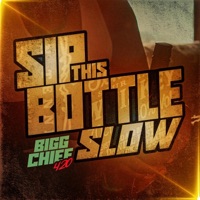 SIP THIS BOTTLE SLOW - Single - Bigg Chief 420