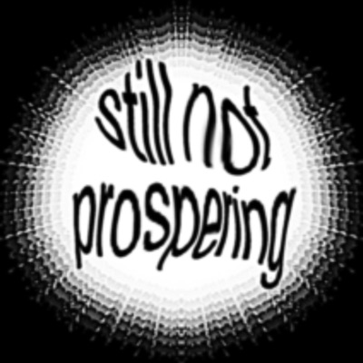 STILL NOT PROSPERING