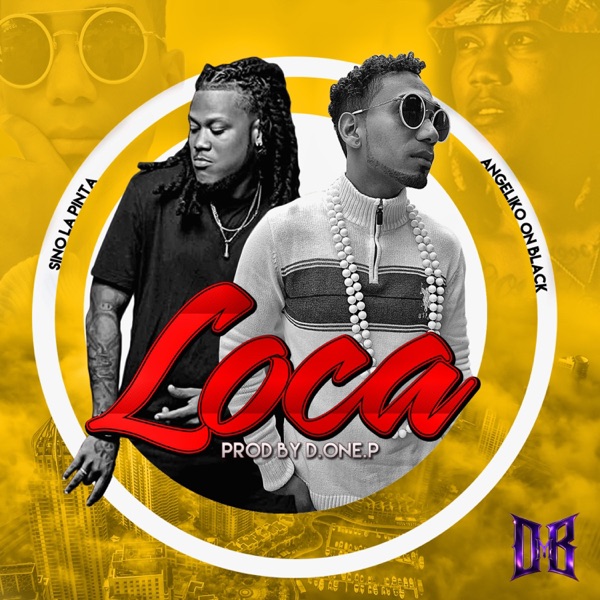 Loca (feat. Angeliko On Black & Sino La Pinta)