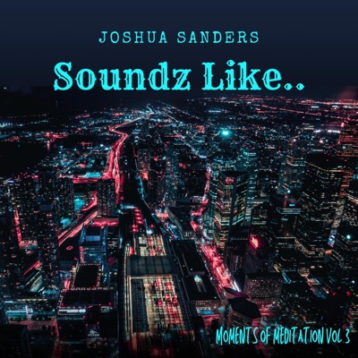 Soundz Like.. Moments To Meditate, Vol. 3