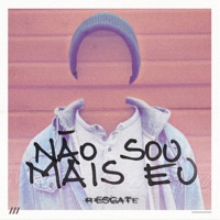 Não Sou Mais Eu - Single - Resgate