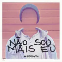 Não Sou Mais Eu — Resgate