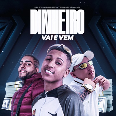 Dinheiro Vai e Vem (feat. Dj Kaos MPC & mc lyns) - Single