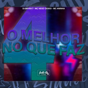 O Melhor no Que Faz 4.0 (feat. Mc Nego Doido)