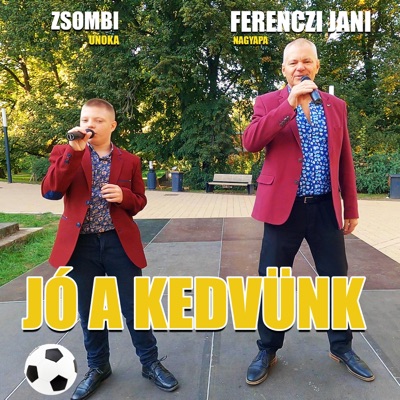Jó a kedvünk (feat. Ferenczi Jani & Zsombi) [Radio Edit] - Single