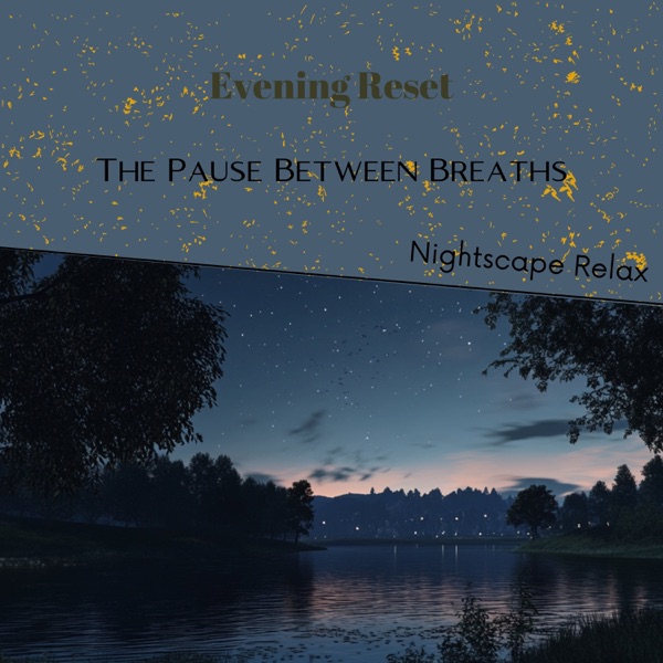 Evening Reset: The Pause Between Breaths