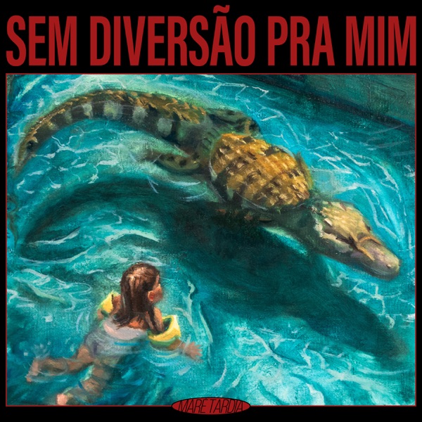 Maré Tardia - Sem Diversão Pra Mim