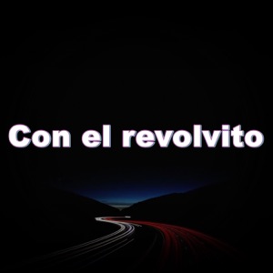 Con el revolvito