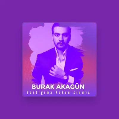 Listen to Burak Akagün, watch music videos, read bio, see tour dates & more!