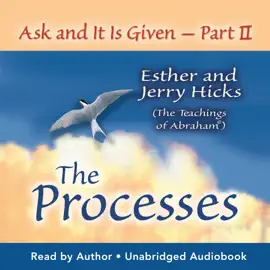 Ask and it is Given: The Process: Abrahams 22 Law of Attraction Processes for Manifestation (Unabridged)