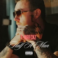 Half A Man - Single - T-Wreckz