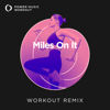 Miles On It (Extended Workout Remix 130 BPM) - Power Music Workout