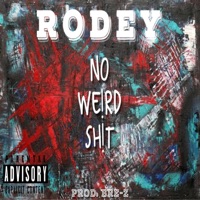 No Weird Sh!t - Single - Rodey Cali’s Remedy