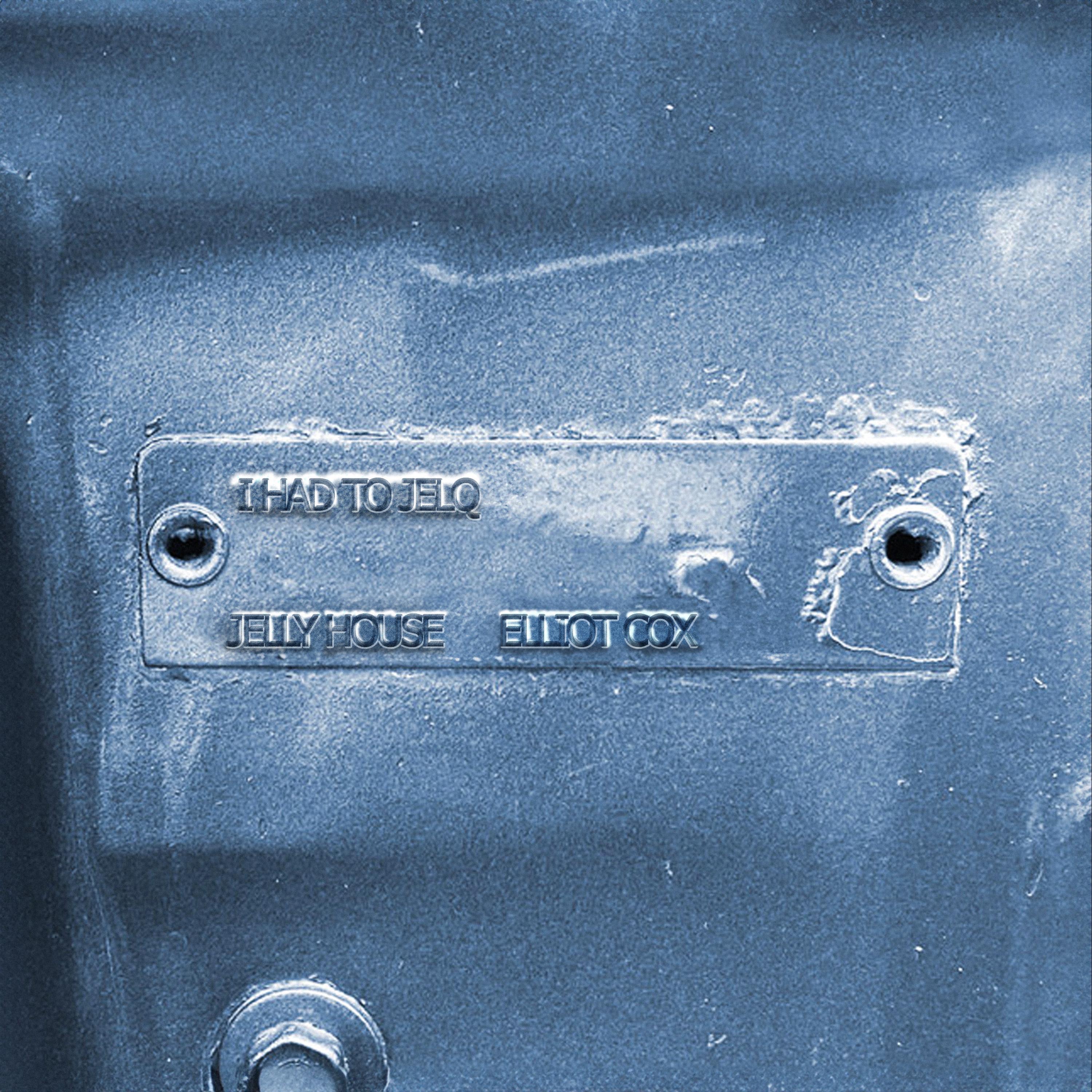 I Had To Jelq (feat. Elliot Cox) - Single