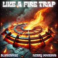 Like a Fire Trap (feat. Henry Johnson) - Single - BlankNoise