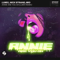 Annie Are You Ok (LUM!X Extended Remix) - Single - LUM!X, Nick Strand & Mio