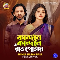 Kandone Kandone Rat Pohay (feat. Jhinuk) - Single - Shimul Hasan Baul
