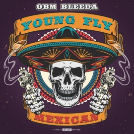 Young Fly Mexican OBM Bleeda