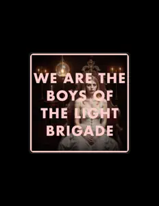 收听 We Are The Boys Of The Light Brigade、观看音乐视频、阅读小传、查看巡演日期等 ！