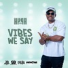 Vibes We Say (feat. Hypa 4000) - Single