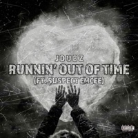 RUNNIN' OUT OF TIME (feat. SUSPECT EMCEE) - Single - JDUBZ