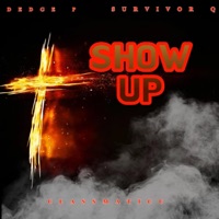 Show Up (feat. Classmaticc) - Single - Survivor Q & Dedge P