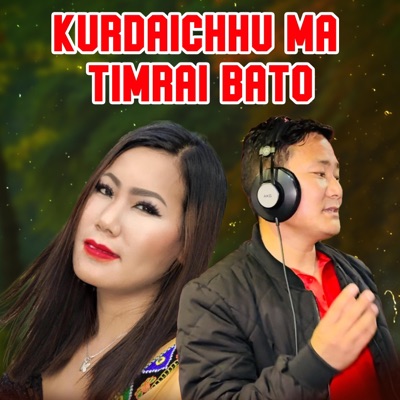 Kurdaichhu Ma Timrai Bato (feat. Deepa Lama) - Single