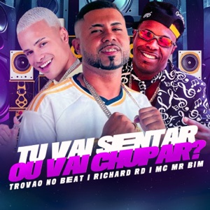 Tu Vai Sentar ou Vai Chupar? (feat. Mc Mr. Bim)