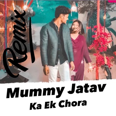 Mummy Jatav Ka Ek Chora (Remix) - Single