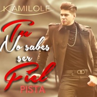 Tu No Sabes Ser Fiel (Pista Version) - Single - Kamilolf