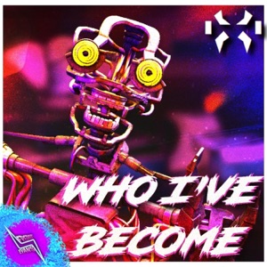 Who I've Become (feat. KryFuZe) - Single