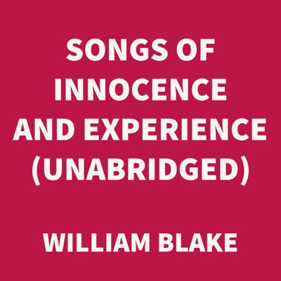 Songs of Innocence and Experience (UNABRIDGED)