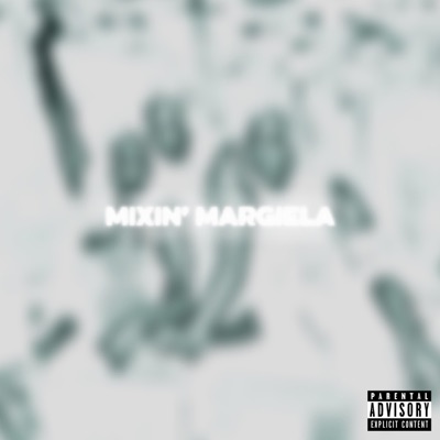 MIXIN' MARGIELA (feat. kurtains) - Single
