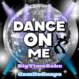 Dance On Me (feat. CamDaGuapo) BigTimeBake