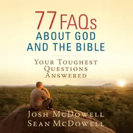 77 FAQs About God and the Bible: Your Toughest Questions Answered (Unabridged)