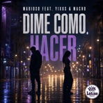 Dime Como Hacer (feat. Yixus & Macho) - Single