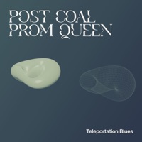Teleportation Blues - Single - Post Coal Prom Queen