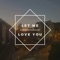 Let Me Love You (feat. Gavin James) - rothwell lyrics