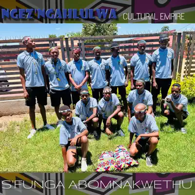 Listen to S'funga Abomnakwethu - EP by Ngez'ngahlulwa Cultural Empire