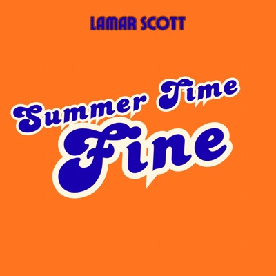 Summertime Fine (feat. Lamar Scott) - Single