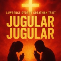 JUGULAR JUGULAR (feat. Greatman Takit) - Single - Lawrence Oyor