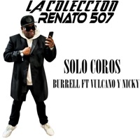 Solo coros (feat. burrell, vulcano & nicky) - Single - Renato 507