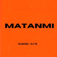Matanmi (feat. Dj Yk Beats) - Single - OlaKing