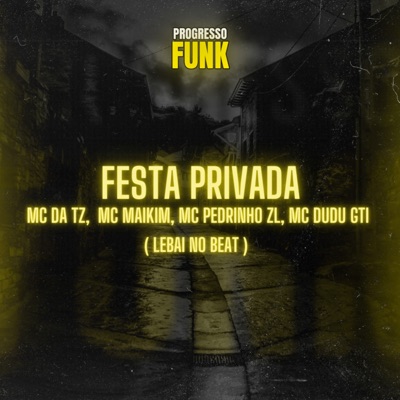 Festa Privada (feat. MC Pedrinho ZL & Mc Dudu Gti) - Single